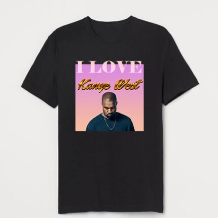 I Love Kanye West Tshirt